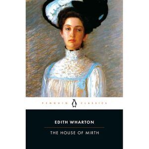 The House of Mirth -- Edith Wharton